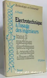 Électrotechnique. 2, Machines électriques à l'usage des ingénieurs