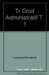 Traité de droit administratif , tome 1