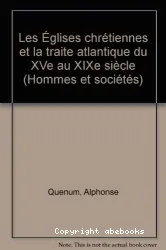 Les Églises chrétiennes et la traite atlantique du XVe au XIXe siècl