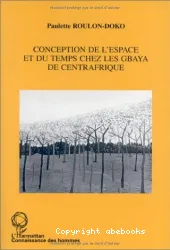 Conception de l'espace et du temps chez les Gbaya de Centrafrique