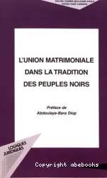 L'union matrimoniale dans la tradition des peuples noires