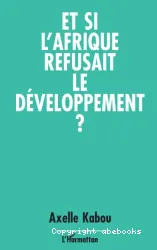 Et si l'Afrique refusait le développement?