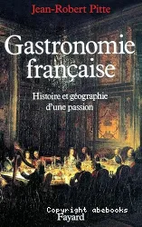 Gastronomie française : Histoire et géographie d'une passion