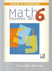 Math, 6e [Texte imprimé] : nouveau décimale : cahier d'exercices