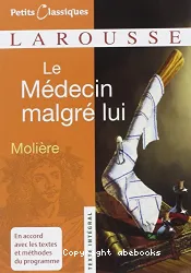 Le médecin malgré lui [Texte imprimé] : farce