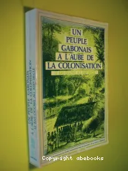 Un peuple gabonais à l'aube de la colonisation