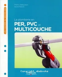 La plomberie en PER, PVC et multicouche