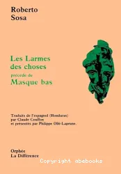 Les Larmes des choses précédé de Masque bas