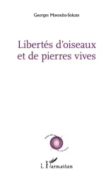 Libertés d'oiseaux et de pierres vives