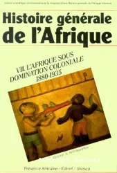 Histoire générale de l'Afrique. 7, L'Afrique sous domination coloniale, 1880-1935