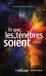 Et que les ténèbres soient: Poésie