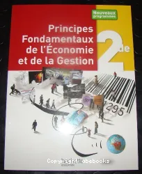 Principes Fondamentaux de l'Economie et de la Gestion 2de - Livre élève - Ed.2010