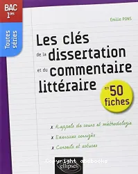 Les clés de la dissertation et du commentaire littéraire en 50 fiches, 1e toutes séries