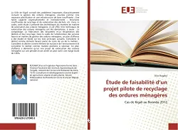 Etude de faisabilite d'un projet pilote de recyclage des ordures menageres - Cas de Kigali au Rwanda 2012