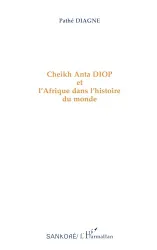 Cheikh Anta Diop et l'Afrique dans l'histoire du monde