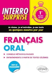 Français oral 1res toutes séries, conseils méthodologiques, entraînements à partir de textes célèbres