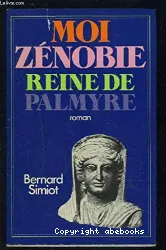 Moi Zénobie, reine de Palmyre