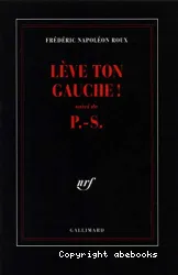 Lève ton gauche ! ; suivi de P.S.