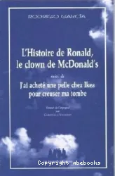 L'histoire de Ronald, le clown de McDonald's ; suivi de J'ai acheté une pelle chez Ikea pour creuser ma tombe
