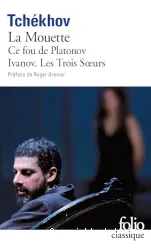 La Mouette ; Ce fou de Platonov ; Ivanov ; Les Trois soeurs