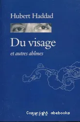 Du visage et autres abîmes