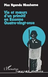 Vie et moeurs d'un primitif en Essonne quatre-vingt-onze