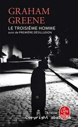 Le troisième homme ; suivi de Première désillusion