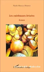 Les Calebasses brisées : roman