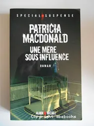 Une mère sous influence : roman