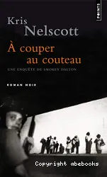 A couper au couteau : roman