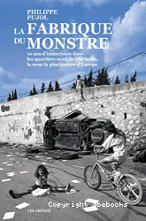 La fabrique du monstre