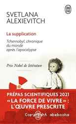 La supplication : Tchernobyl, chronique du monde après l'apocalypse : récit