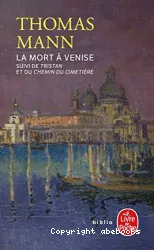 La Mort à Venise suivi de Tristan et Le Chemin du cimetière