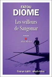 Les veilleurs de sangomar : roman