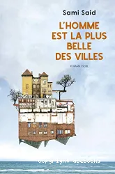 L'homme est la plus belle des villes : roman