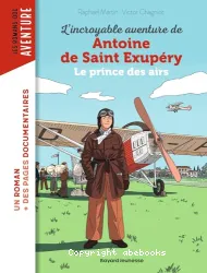 L'incroyable aventure d'Antoine de Saint-Exupéry