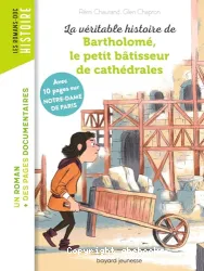 La véritable histoire de Bartholomé, le petit bâtisseur de cathédrales