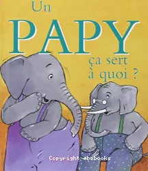 Un papy, ça sert à quoi ?