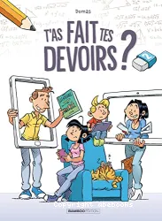 T'as fait tes devoirs ?