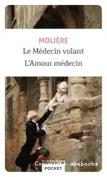 Le Médecin volant ; suivi de L'amour médecin