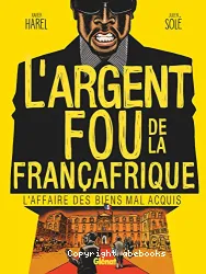 L'argent fou de la Françafrique