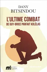 L4ultime combat de Guy-Brice Parfait Kolélas