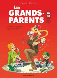 Les Grands-Parents 2. Prêts à tout pour les petits enfants !