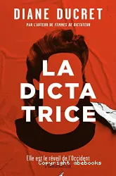 La Dictatrice : roman