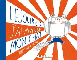 Le Jour où j'ai mangé mon chat