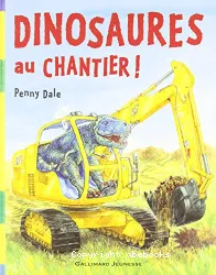 Dinosaures au chantier !