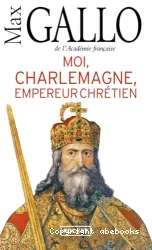 Moi, Charlemagne, empereur chrétien