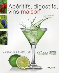 Apéritifs, digestifs, coolers, vins maison et autres concoctions