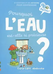 Pourquoi l'eau est-elle si précieuse ?