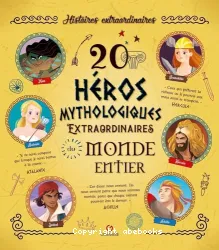 20 Héros mythologiques extraordinaires du monde entier